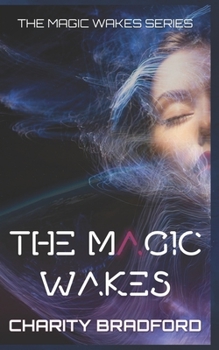 The Magic Wakes - Book #1 of the Magic Wakes