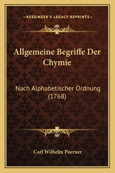 Paperback Allgemeine Begriffe Der Chymie: Nach Alphabetischer Ordnung (1768) [German] Book