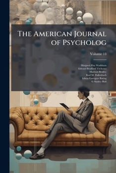 Paperback The American Journal of Psycholog; Volume 18 Book