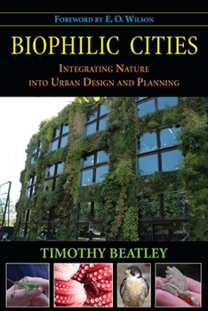 Hardcover Biophilic Cities: Integrating Nature Into Urban Design and Planning Book