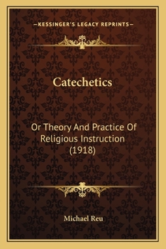 Paperback Catechetics: Or Theory And Practice Of Religious Instruction (1918) Book