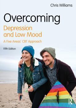 Overcoming Depression and Low Mood: A Five Areas CBT Approach