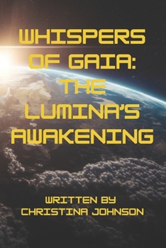 Paperback Whispers of Gaia: The Lumina's Awakening: A Thrilling Journey of Alien Explorers Uncovering Earth's Secrets Book