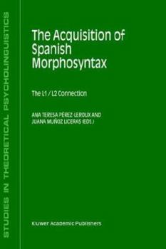 Hardcover The Acquisition of Spanish Morphosyntax: The L1/L2 Connection Book