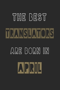 Paperback The Best translators are born in April journal: 6*9 Lined Diary Notebook, Journal or Planner and Gift with 120 pages Book