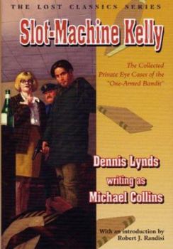 Hardcover Slot-Machine Kelly: The Collected Private-Eye Cases of the "One-Armed Bandit" Book