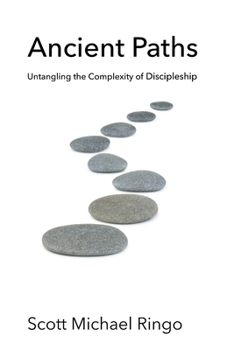 Paperback Ancient Paths: Untangling the Complexity of Discipleship Book