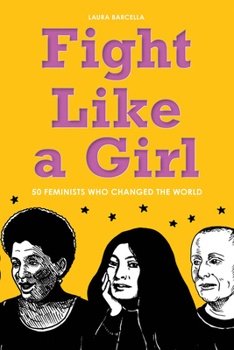 Paperback Fight Like a Girl: 50 Feminists Who Changed the World Book