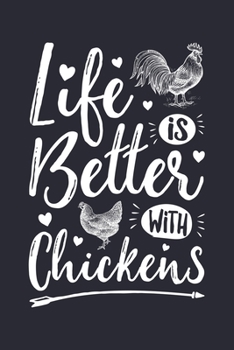 Paperback Life is Better with Chickens: Chicken Lined Notebook, Journal, Organizer, Diary, Composition Notebook, Gifts for Men, Women, Farmers Book