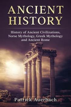 Paperback Ancient History: History of Ancient Civilisations. Norse Mythology, Greek Mythology, and Ancient Rome Book