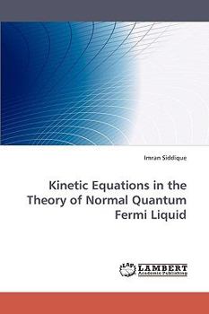 Paperback Kinetic Equations in the Theory of Normal Quantum Fermi Liquid Book
