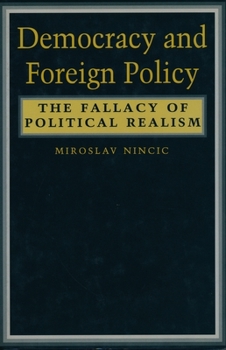 Hardcover Democracy and Foreign Policy: The Fallacy of Political Realism Book