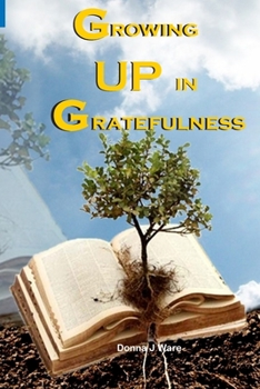 Paperback Growing UP in Gratefulness: - Book 2 Book