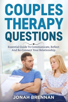 Paperback Couples Therapy Questions: Essential Guide To Communicate, Reflect And Re-Connect Your Relationship Book