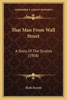 Paperback That Man From Wall Street: A Story Of The Studios (1908) Book