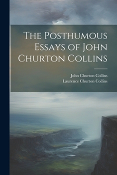 Paperback The Posthumous Essays of John Churton Collins Book