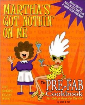 Paperback Martha's Got Nothin' on Me: The Pre-Fab Cookbook for Gals & Guys on the Go! [With Recipes Cards] Book