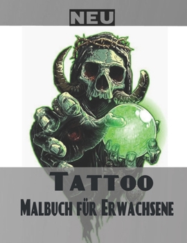 Tattoo Malbuch f?r Erwachsene: Erstaunliches Geschenk f?r Tattoo-Liebhaber 50 einseitige Tattoos Fantastische und entspannende Tattoo-Designs f?r M?n