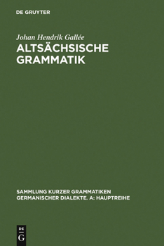 Hardcover Altsächsische Grammatik: Mit Berichtigungen Und Literaturnachträgen. Nach Wendelin Försters Letzter Ausgabe in Auswahl Bearbeitet Und Mit Einle [German] Book