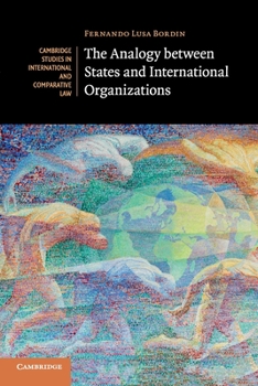 The Analogy Between States and International Organizations - Book  of the Cambridge Studies in International and Comparative Law
