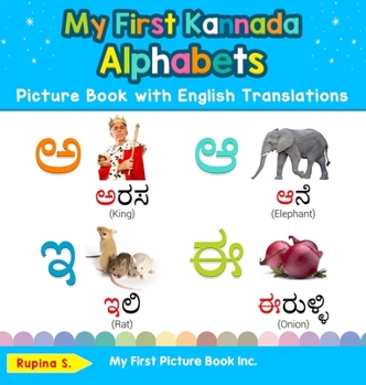 Hardcover My First Kannada Alphabets Picture Book with English Translations: Bilingual Early Learning & Easy Teaching Kannada Books for Kids Book