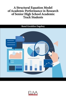 Paperback A Structural Equation Model of Academic Performance in Research of Senior High School Academic Track Students Book