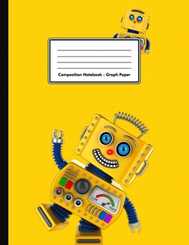 Paperback Composition Notebook - Graph Paper: Yellow - Funny Robot - 109 pages 8.5"x11" - Available in 9 different colors - White Blank 5x5 Exercise Book - Scho Book