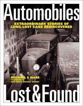 Hardcover Automobiles Lost & Found: Extraordinary Stories of Long-Lost Cars Rediscovered Book