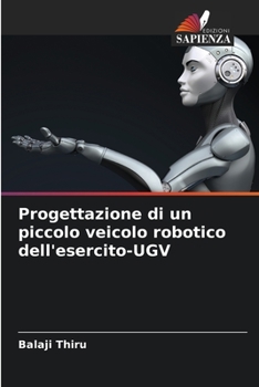 Paperback Progettazione di un piccolo veicolo robotico dell'esercito-UGV [Italian] Book