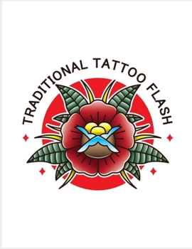 TRADITIONAL TATTOO FLASH: Art Sketch Pad for Tattoo Designs - Keep track of your tattoo designs, notes and sketches
