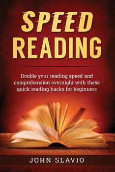 Paperback Speed Reading: Double your Reading Speed and Comprehension Overnight with these Quick Reading Hacks for Beginners Book