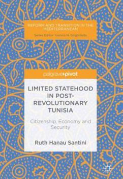 Limited Statehood in Post-Revolutionary Tunisia: Citizenship, Economy and Security