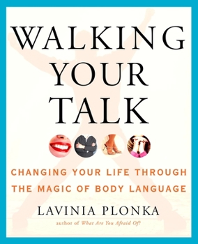 Paperback Walking Your Talk: Changing Your Life Through the Magic of Body Language Book
