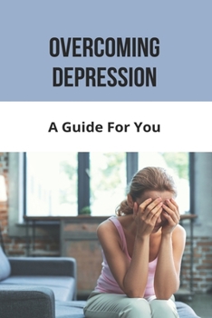 Paperback Overcoming Depression: A Guide For You: Metal Songs About Overcoming Depression Book