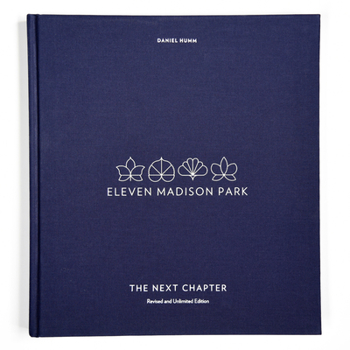 Hardcover Eleven Madison Park: The Next Chapter, Revised and Unlimited Edition: [A Cookbook] Book