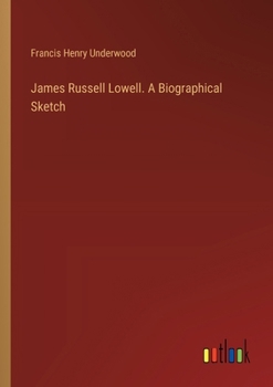 Paperback James Russell Lowell. A Biographical Sketch Book