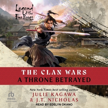 A Throne Betrayed: A Legend of the Five Rings Novel (the Clan Wars)