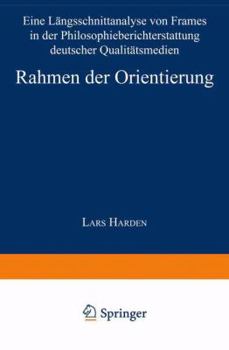 Paperback Rahmen Der Orientierung: Eine Längsschnittanalyse Von Frames in Der Philosophieberichterstattung Deutscher Qualitätsmedien [German] Book