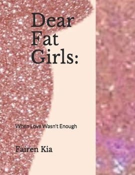 Paperback Dear Fat Girls: When Love Wasn't Enough Book