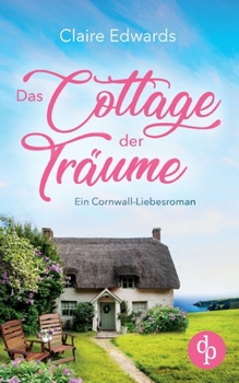 Paperback Das Cottage der Träume: Ein Cornwall-Liebesroman [German] Book