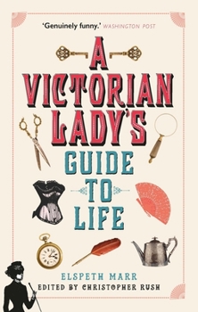 Paperback A Victorian Lady's Guide to Life Book