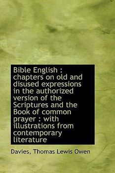 Paperback Bible English: Chapters on Old and Disused Expressions in the Authorized Version of the Scriptures Book