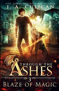 Blaze of Magic - Book #3 of the Through the Ashes