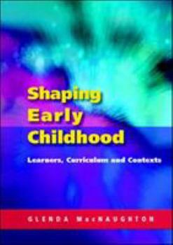 Paperback Shaping Early Childhood: Learners, Curriculum and Contexts Book