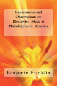 Paperback Experiments and Observations on Electricity Made at Philadelphia in America Book