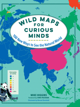 Wild Maps for Curious Minds: 100 New Ways to See the Natural World - Book  of the Maps for Curious Minds