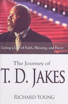 Hardcover The Journey of T.D. Jakes: Living a Life of Faith, Blessing, and Favor Book