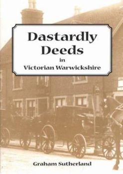 Hardcover Dastardly Deeds in Victorian Warwickshire Book