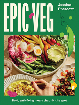 Hardcover Epic Veg: Bold, Satisfying Meals That Hit the Spot Book