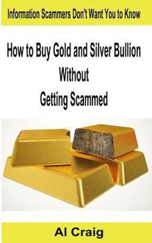 Paperback How to Buy Gold and Silver Bullion Without Getting Scammed Book